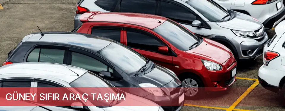 Güney İlçemi Sıfır Araç Taşıma